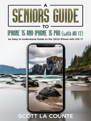 cover image of A Seniors Guide to iPhone 15 and iPhone 15 pro (with iOS 17)